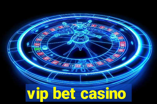 vip bet casino